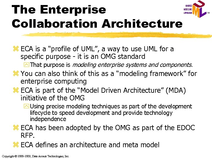 The Enterprise Collaboration Architecture z ECA is a “profile of UML”, a way to