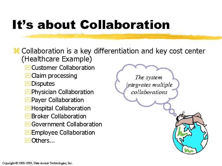 It’s about Collaboration z Collaboration is a key differentiation and key cost center (Healthcare