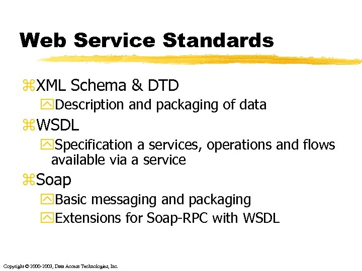 Web Service Standards z. XML Schema & DTD y. Description and packaging of data