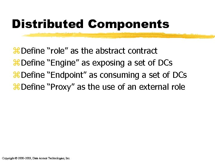 Distributed Components z Define “role” as the abstract contract “Engine” as exposing a set