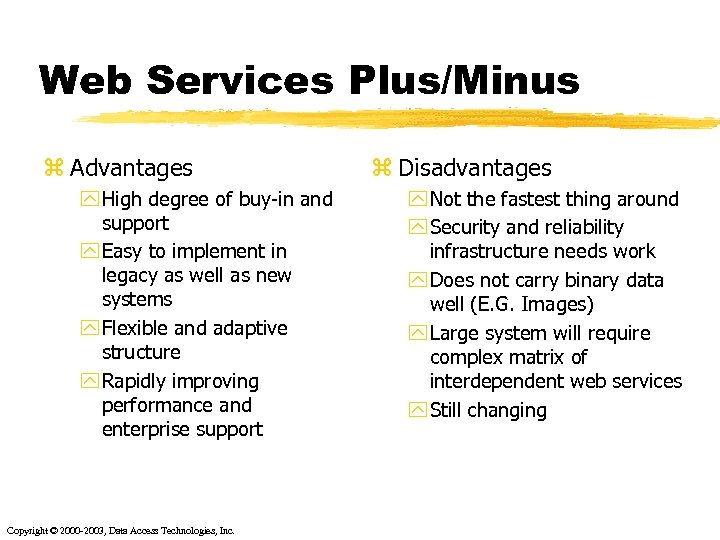 Web Services Plus/Minus z Advantages y High degree of buy-in and support y Easy