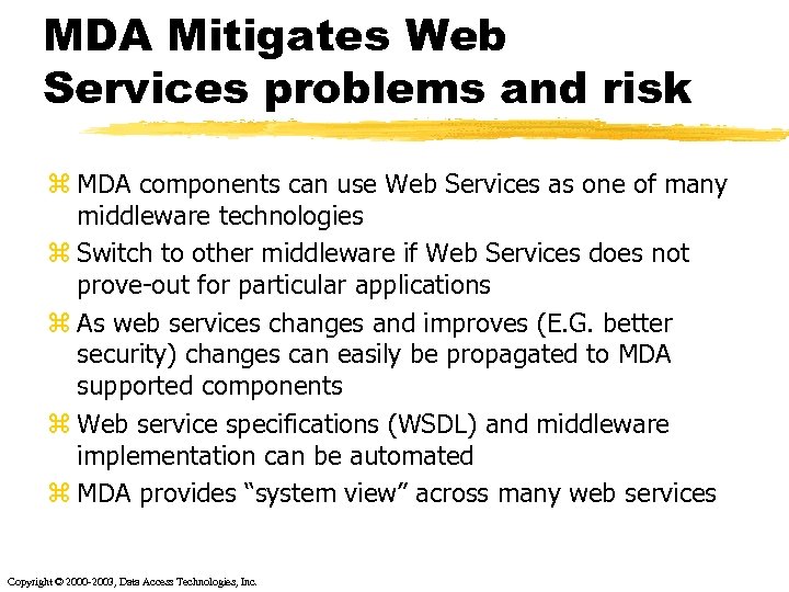 MDA Mitigates Web Services problems and risk z MDA components can use Web Services