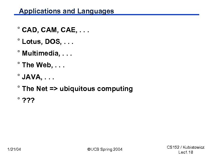 Applications and Languages ° CAD, CAM, CAE, . . . ° Lotus, DOS, .