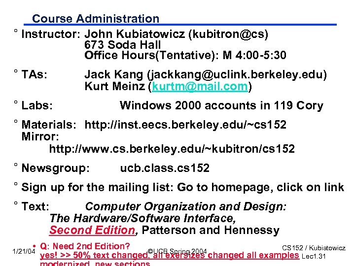 Course Administration ° Instructor: John Kubiatowicz (kubitron@cs) 673 Soda Hall Office Hours(Tentative): M 4: