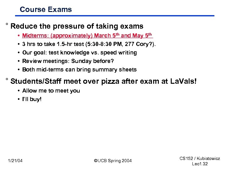 Course Exams ° Reduce the pressure of taking exams • • • Midterms: (approximately)
