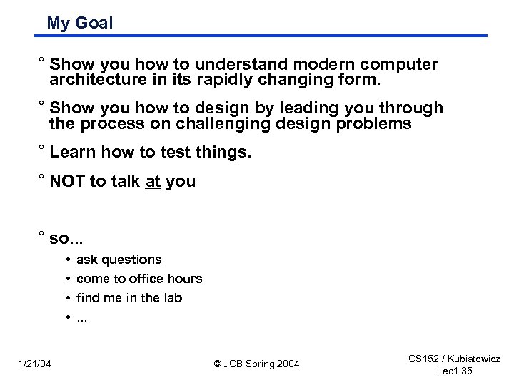 My Goal ° Show you how to understand modern computer architecture in its rapidly