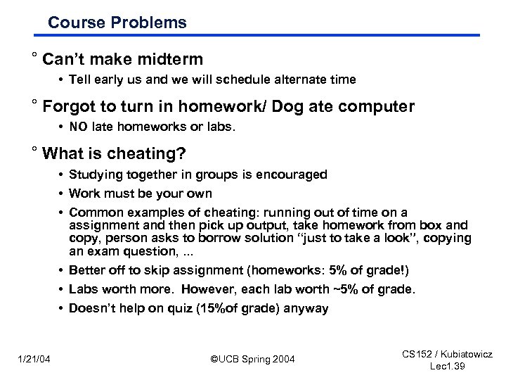Course Problems ° Can’t make midterm • Tell early us and we will schedule