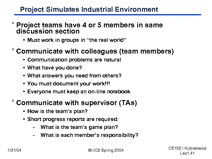 Project Simulates Industrial Environment ° Project teams have 4 or 5 members in same