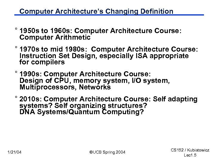 Computer Architecture’s Changing Definition ° 1950 s to 1960 s: Computer Architecture Course: Computer