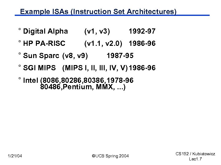 Example ISAs (Instruction Set Architectures) ° Digital Alpha (v 1, v 3) ° HP