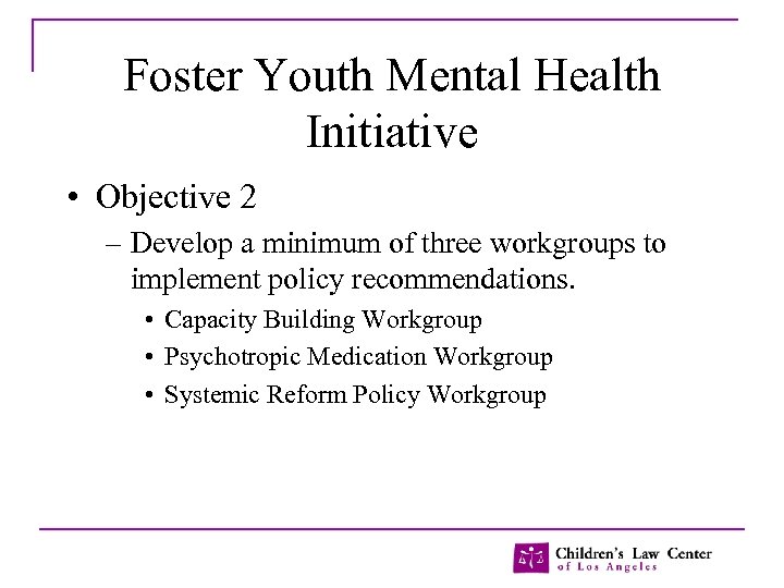 Foster Youth Mental Health Initiative • Objective 2 – Develop a minimum of three