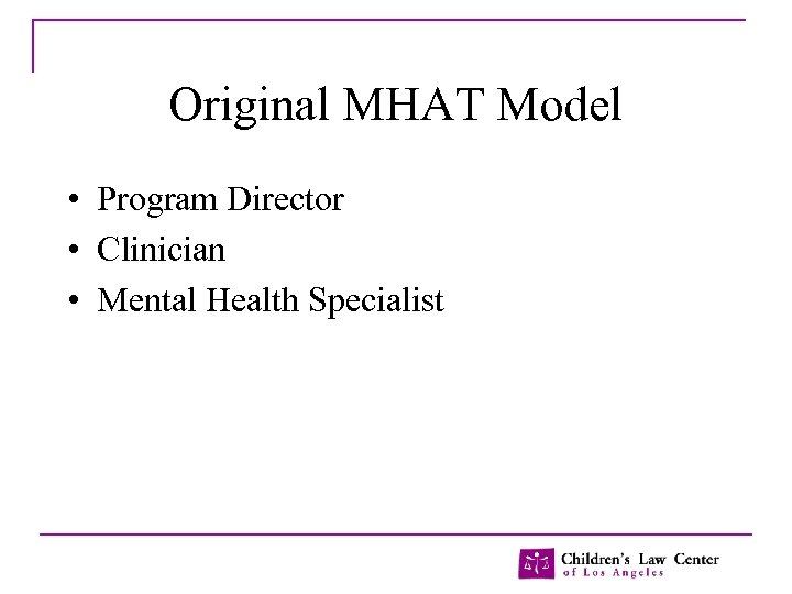 Original MHAT Model • Program Director • Clinician • Mental Health Specialist 