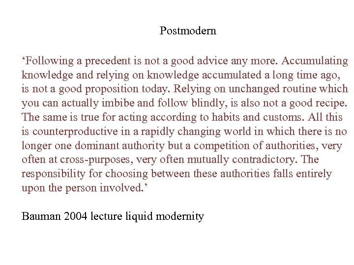 Postmodern ‘Following a precedent is not a good advice any more. Accumulating knowledge and