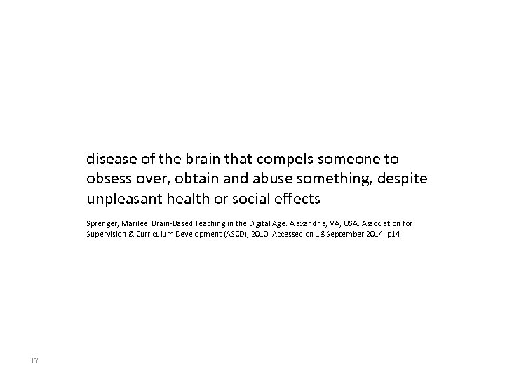 disease of the brain that compels someone to obsess over, obtain and abuse something,