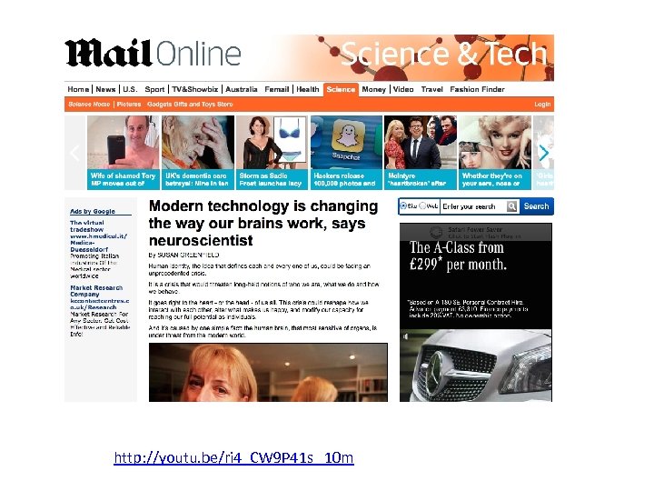 Mind Change Susan Greenfield http: //www. dailymail. co. uk/sciencetech/article 565207/Modern-technology-changing-way-brainswork-says-neuroscientist. html http: //youtu. be/ri