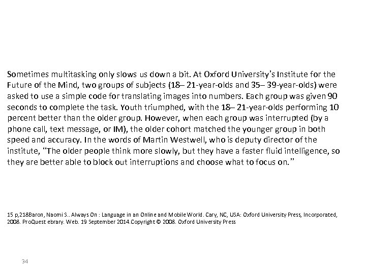 Sometimes multitasking only slows us down a bit. At Oxford University’s Institute for the