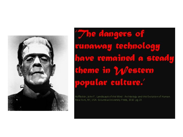 ‘The dangers of runaway technology have remained a steady theme in Western popular culture.