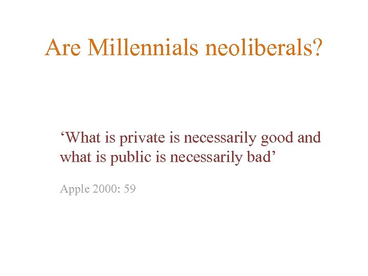 Are Millennials neoliberals? ‘What is private is necessarily good and what is public is
