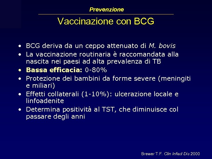 Prevenzione Vaccinazione con BCG • BCG deriva da un ceppo attenuato di M. bovis