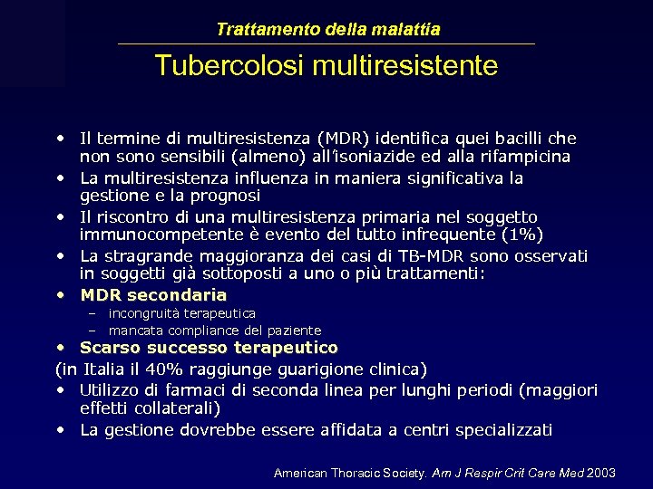 Trattamento della malattia Tubercolosi multiresistente • Il termine di multiresistenza (MDR) identifica quei bacilli