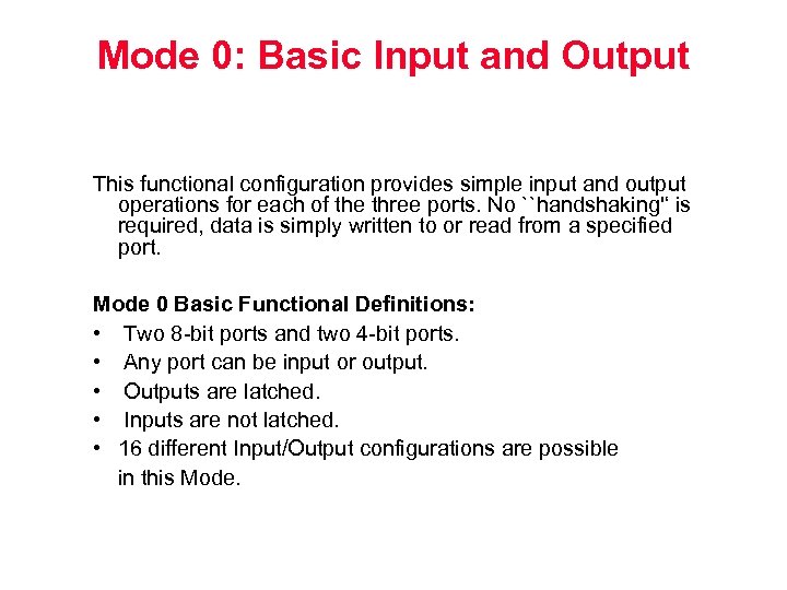 Mode 0: Basic Input and Output This functional configuration provides simple input and output