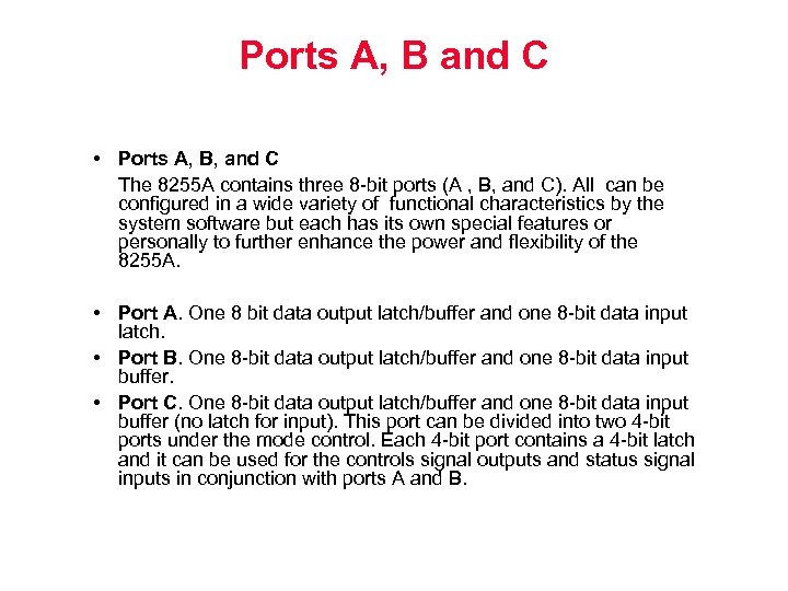 Ports A, B and C • Ports A, B, and C The 8255 A