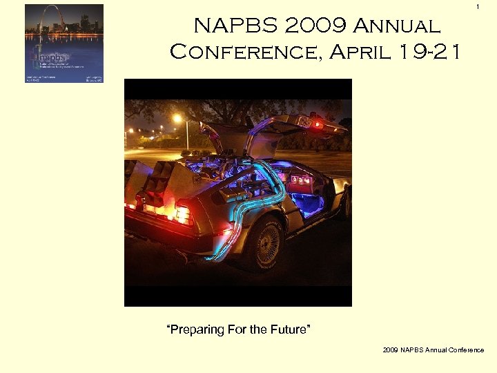 1 NAPBS 2009 Annual Conference, April 19 -21 “Preparing For the Future” 2009 NAPBS