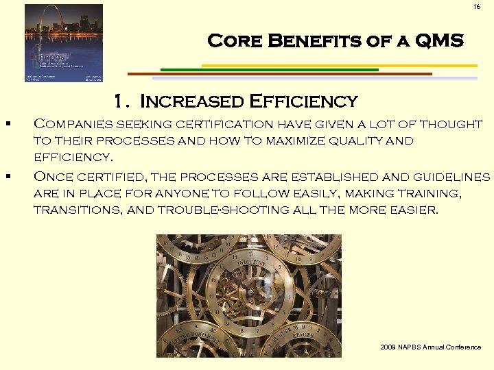 16 Core Benefits of a QMS 1. Increased Efficiency § § Companies seeking certification