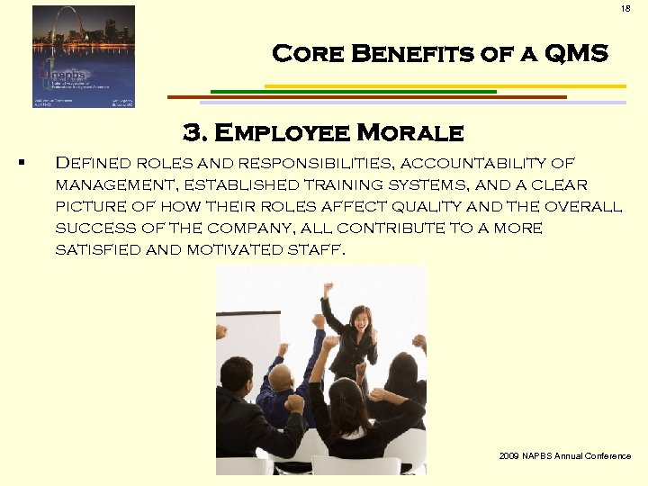 18 Core Benefits of a QMS 3. Employee Morale § Defined roles and responsibilities,