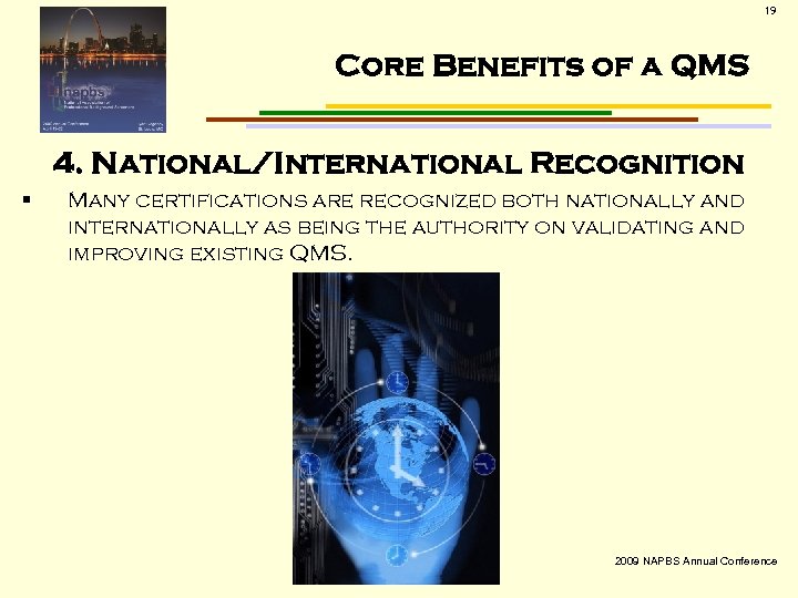 19 Core Benefits of a QMS 4. National/International Recognition § Many certifications are recognized