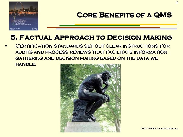 20 Core Benefits of a QMS 5. Factual Approach to Decision Making § Certification