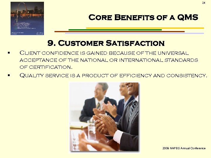 24 Core Benefits of a QMS 9. Customer Satisfaction § § Client confidence is