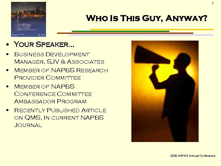 3 Who Is This Guy, Anyway? § Your Speaker… § Business Development Manager, SJV