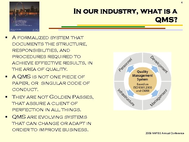 4 In our industry, what is a QMS? § A formalized system that documents