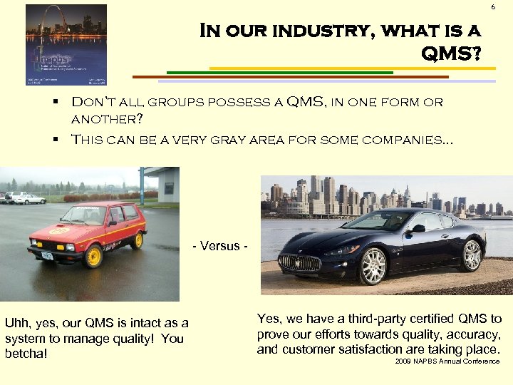 6 In our industry, what is a QMS? § Don’t all groups possess a