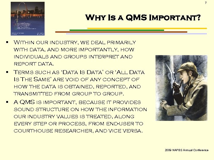 7 Why Is a QMS Important? § Within our industry, we deal primarily with