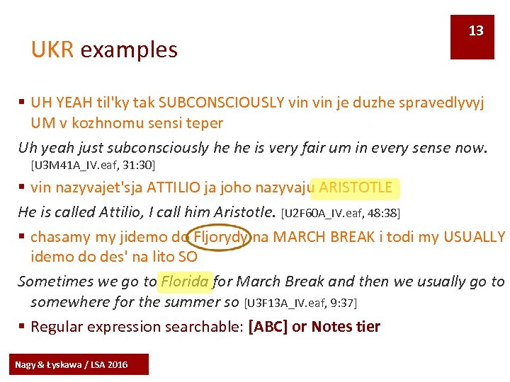 UKR examples 13 § UH YEAH til'ky tak SUBCONSCIOUSLY vin je duzhe spravedlyvyj UM