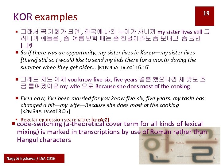 KOR examples 19 § 그래서 꼭 기회가 되면 , 한국에 나의 누이가 사니까 my