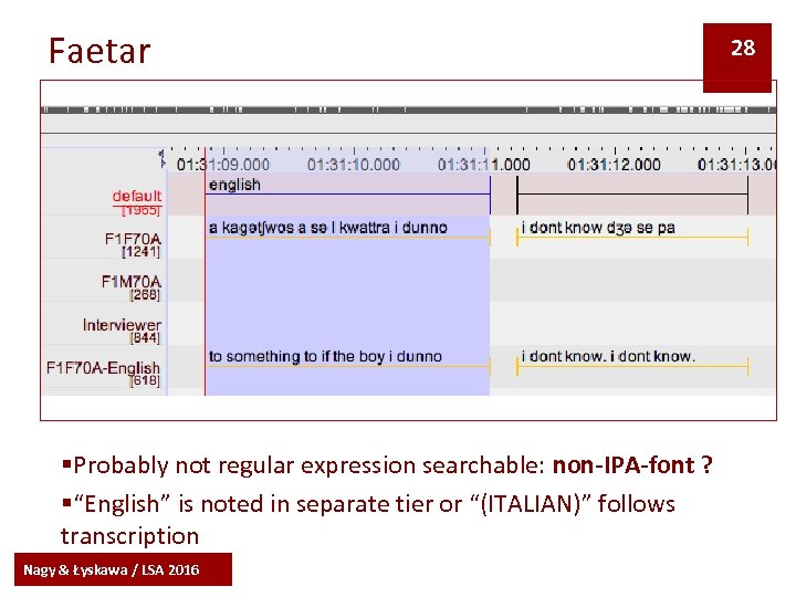 Faetar §Probably not regular expression searchable: non-IPA-font ? §“English” is noted in separate tier