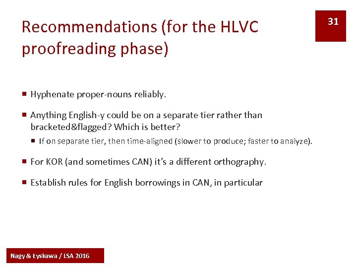 Recommendations (for the HLVC proofreading phase) ¡ Hyphenate proper-nouns reliably. ¡ Anything English-y could