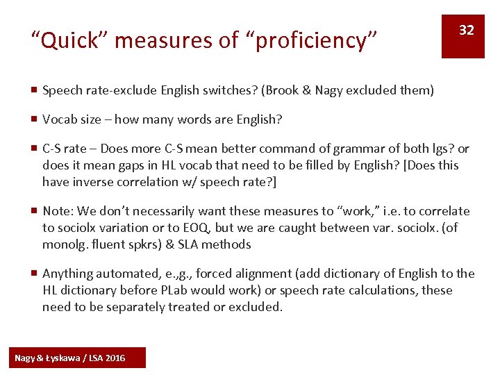 “Quick” measures of “proficiency” 32 ¡ Speech rate-exclude English switches? (Brook & Nagy excluded