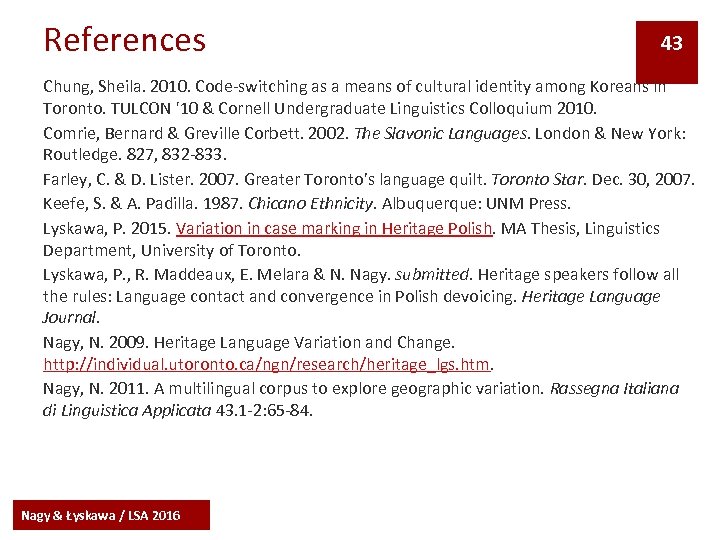 References 43 Chung, Sheila. 2010. Code-switching as a means of cultural identity among Koreans