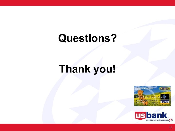 Questions? Thank you! 13 