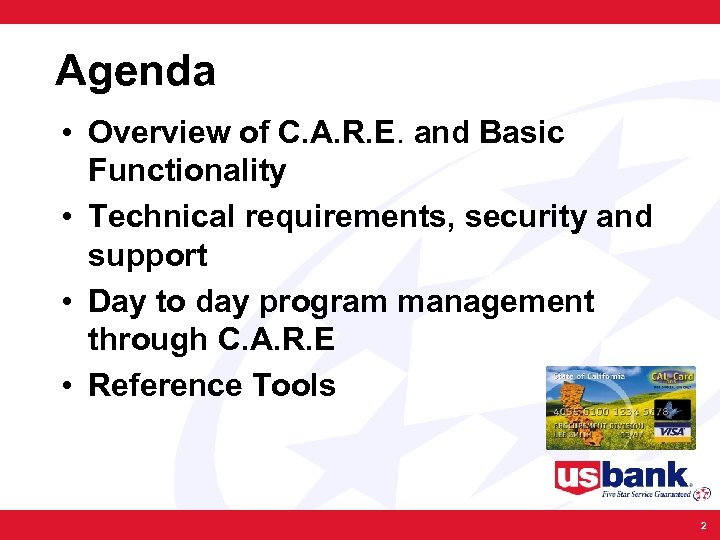 Agenda • Overview of C. A. R. E. and Basic Functionality • Technical requirements,
