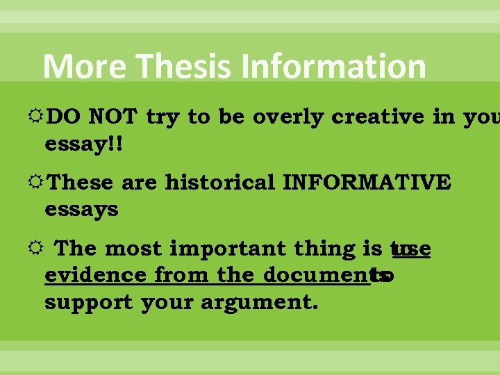 More Thesis Information DO NOT try to be overly creative in you essay!! These