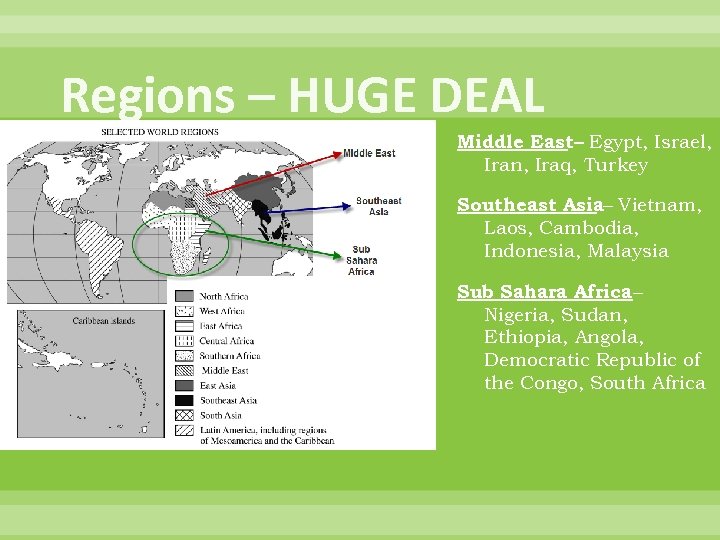 Regions – HUGE DEAL Middle East– Egypt, Israel, Iran, Iraq, Turkey Southeast Asia– Vietnam,