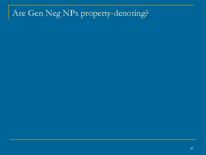 Are Gen Neg NPs property-denoting? 41 