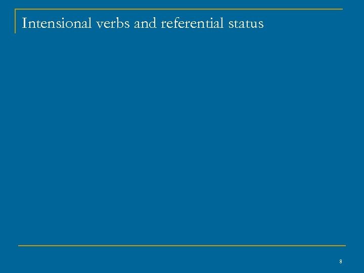 Intensional verbs and referential status 8 