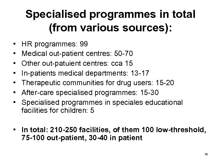 Specialised programmes in total (from various sources): • • HR programmes: 99 Medical out-patient