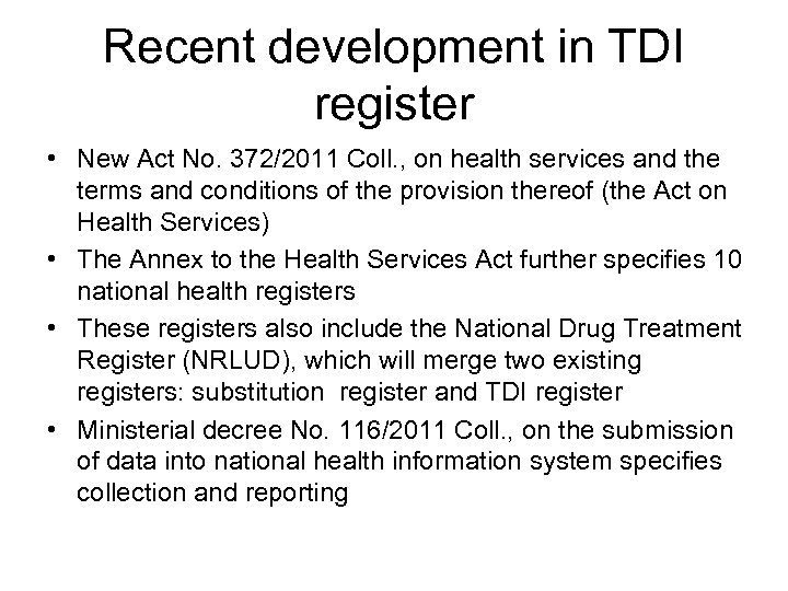 Recent development in TDI register • New Act No. 372/2011 Coll. , on health
